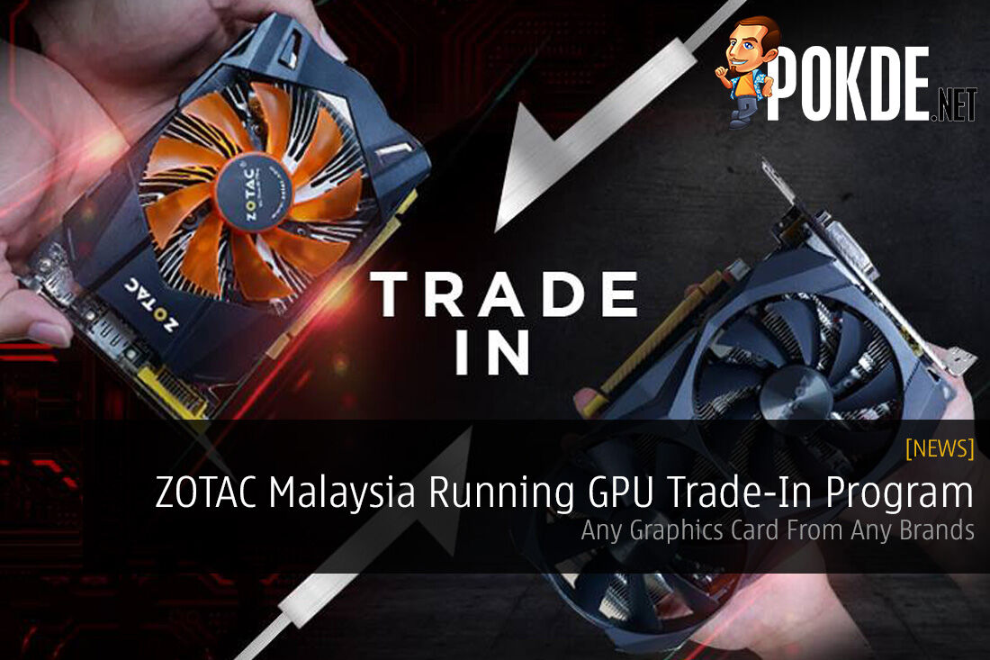 ZOTAC Malaysia Running Graphics Card Trade-In Program
