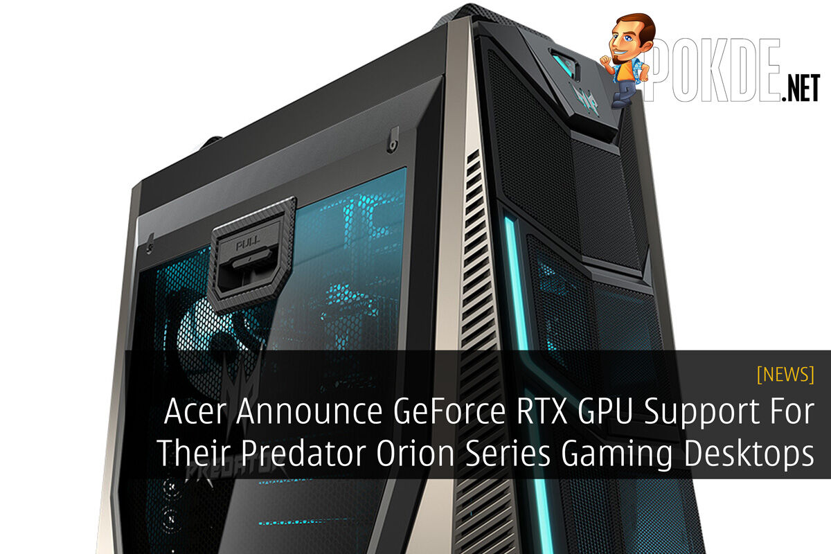 Acer Announce GeForce RTX GPU Support For Their Predator Orion Series Gaming Desktops 21
