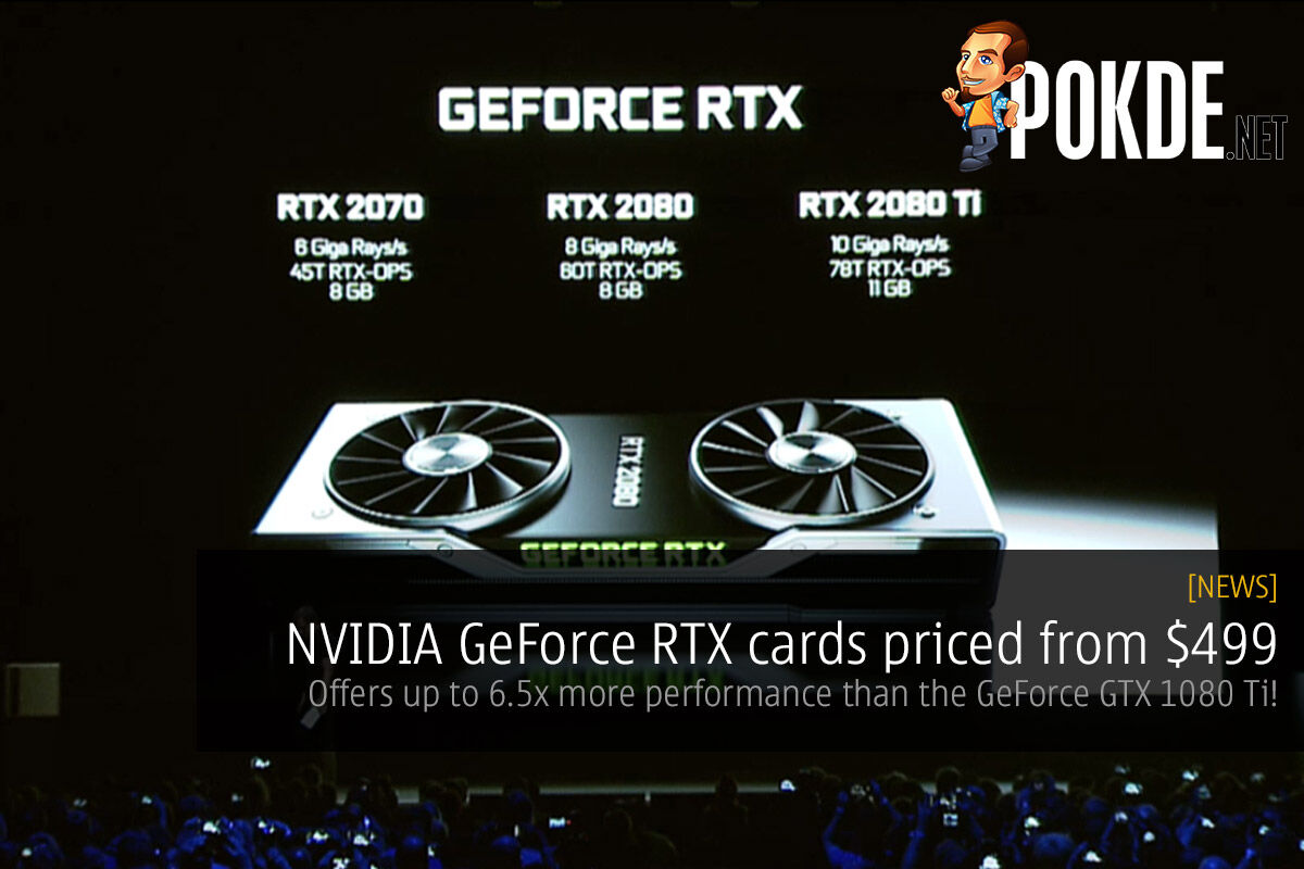 NVIDIA GeForce RTX cards priced from $499 — offers up to 6.5x more performance than the GeForce GTX 1080 Ti! 24