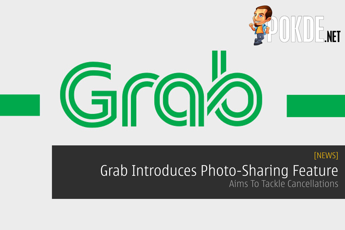 Grab Introduces Photo-Sharing Feature — Aims To Tackle Cancellations 36