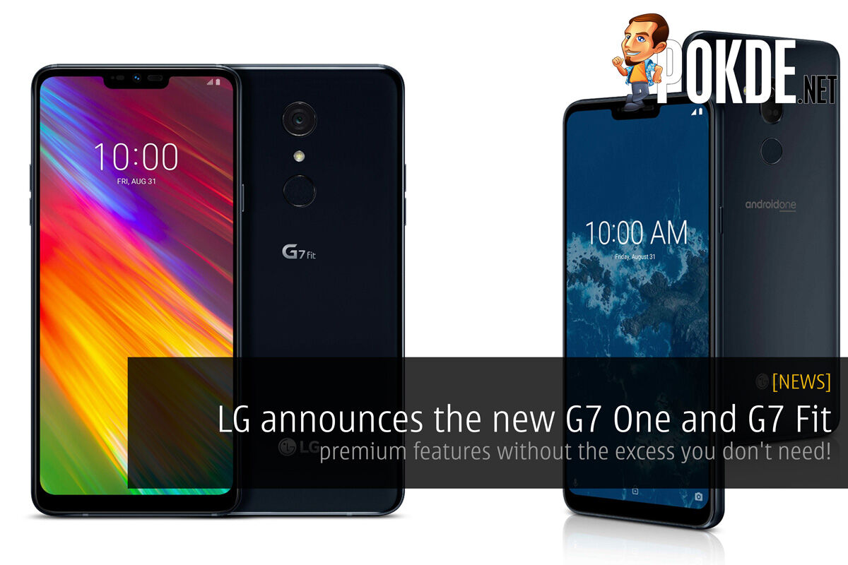 LG announces the new G7 One and G7 Fit — premium features without the excess you don't need! 24