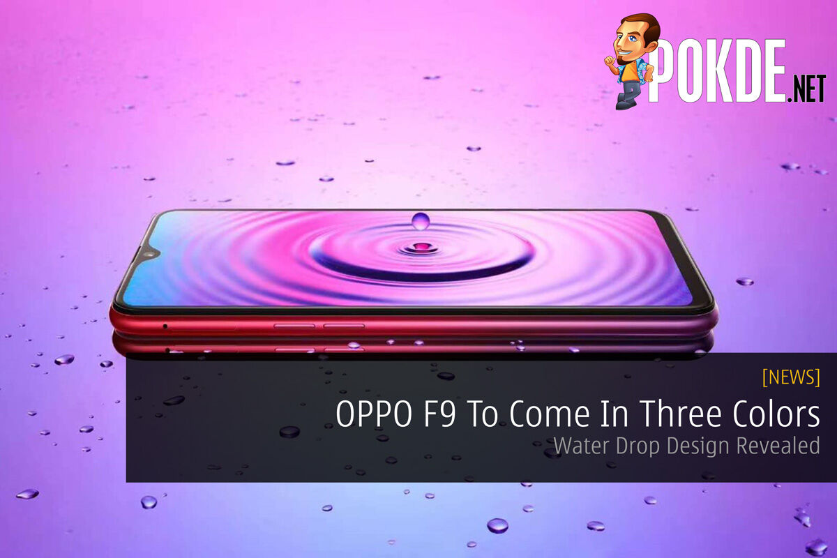 OPPO F9 To Come In Three Colors — Water Drop Design Revealed 28