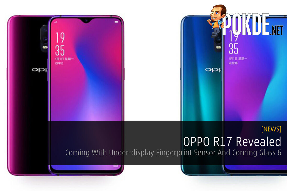 OPPO R17 Revealed — Coming With Under-display Fingerprint Sensor And Corning Glass 6 25