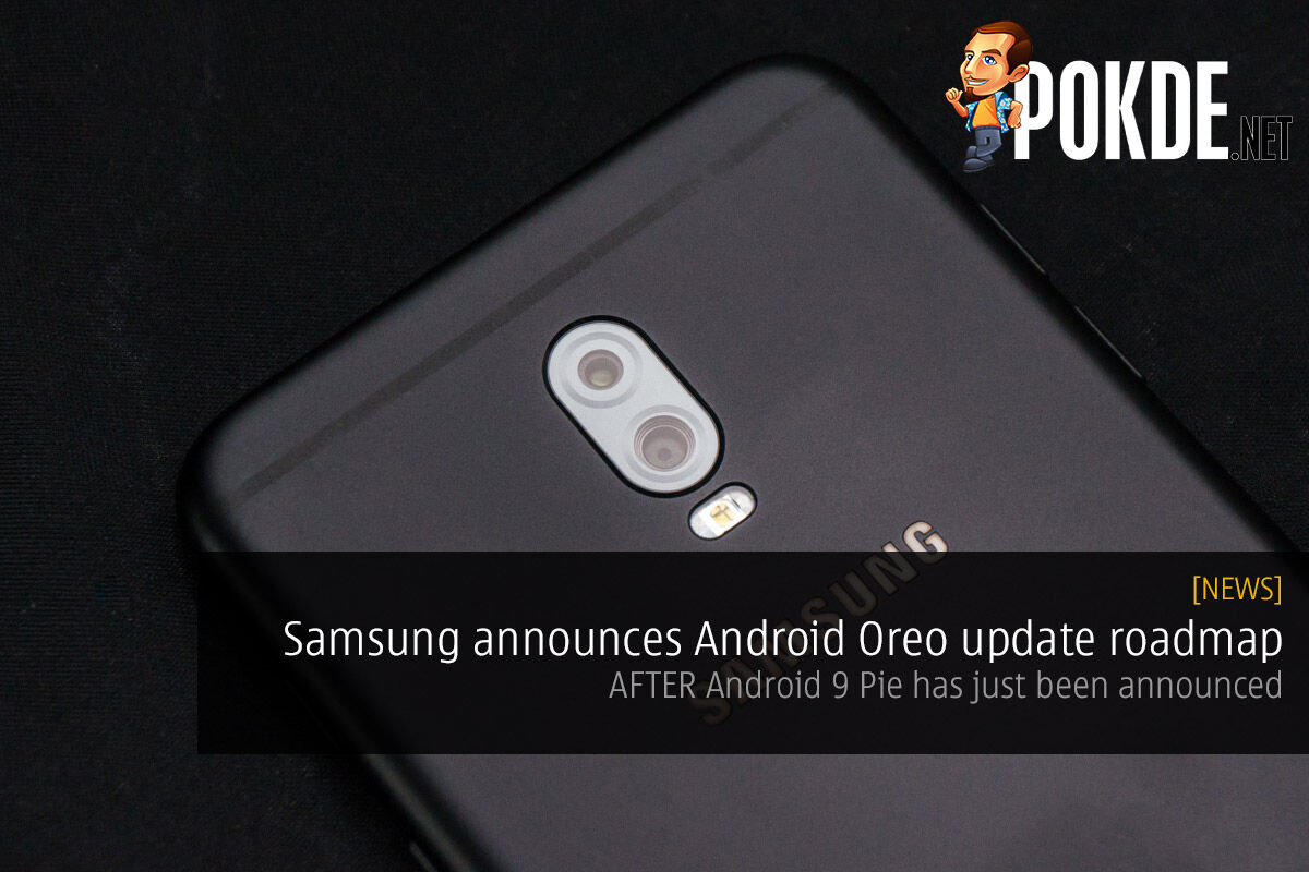 Samsung announces Android Oreo update roadmap, AFTER Android Pie has just been announced 30