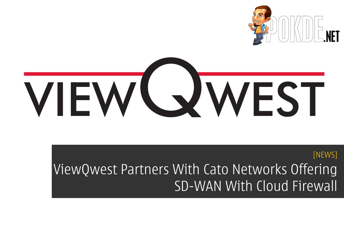 ViewQwest Partners With Cato Networks Offering SD-WAN With Cloud Firewall 30