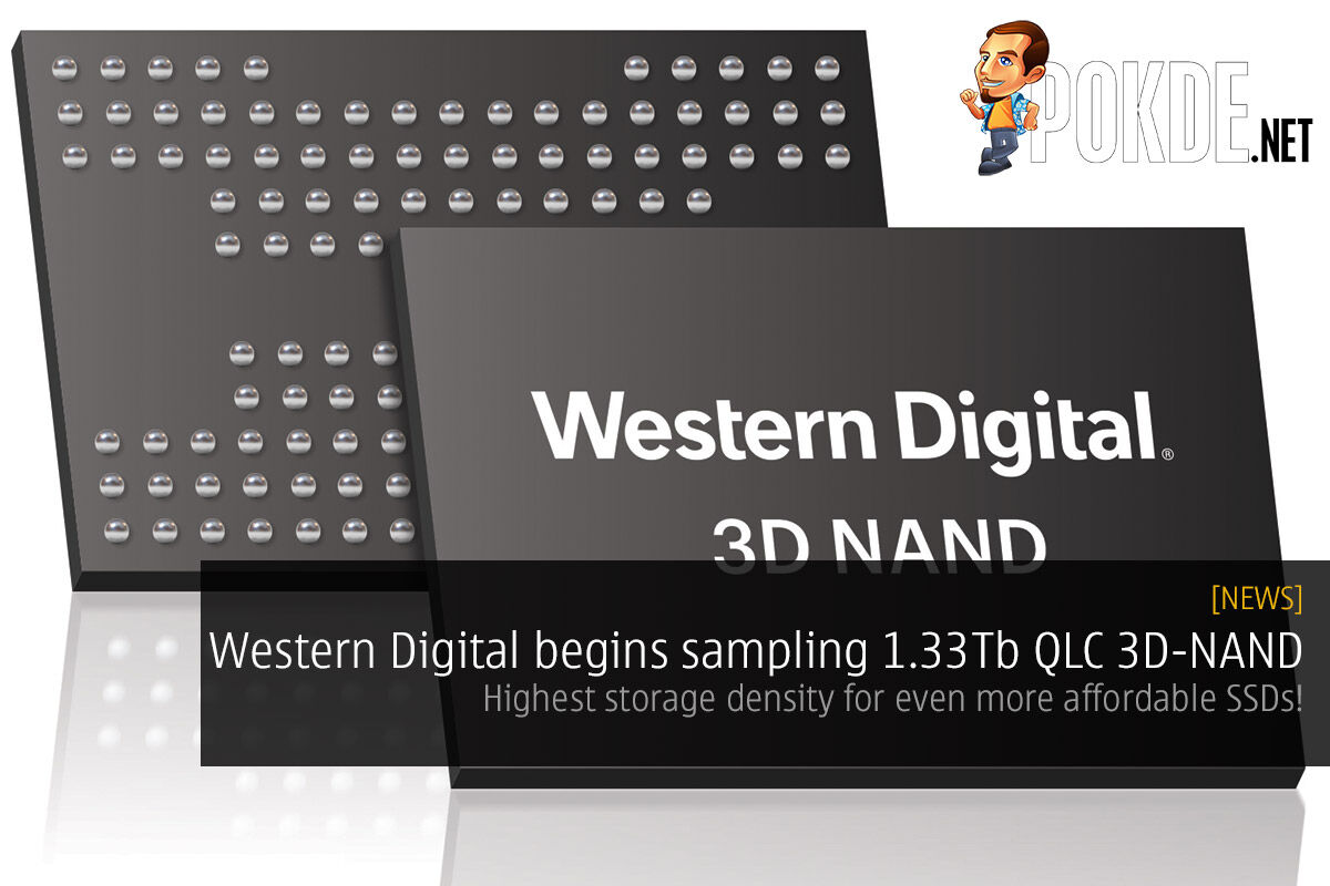 Western Digital begins sampling 1.33Tb QLC 3D NAND — highest storage density for even more affordable SSDs! 39