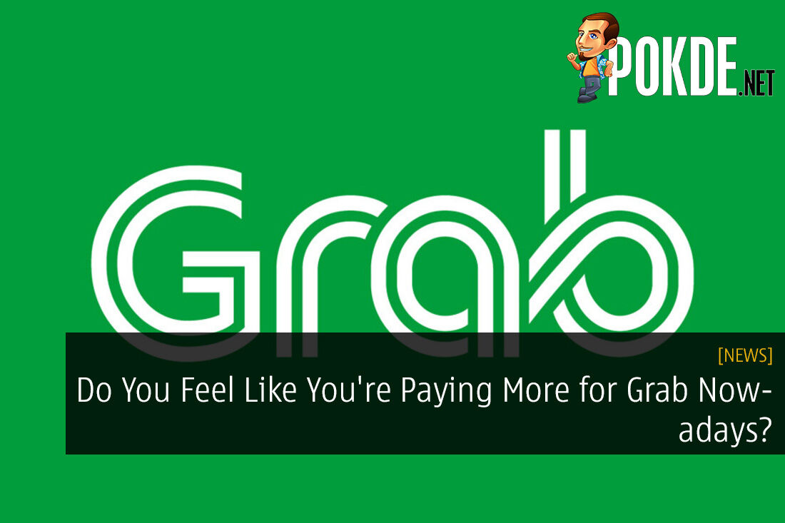 Do You Feel Like You're Paying More for Grab Nowadays? This Could Be Why