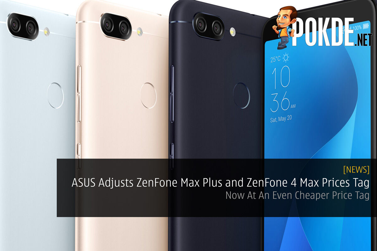 ASUS Adjusts ZenFone Max Plus M1 and ZenFone 4 Max Prices — Now At An Even Cheaper Price Tag 64