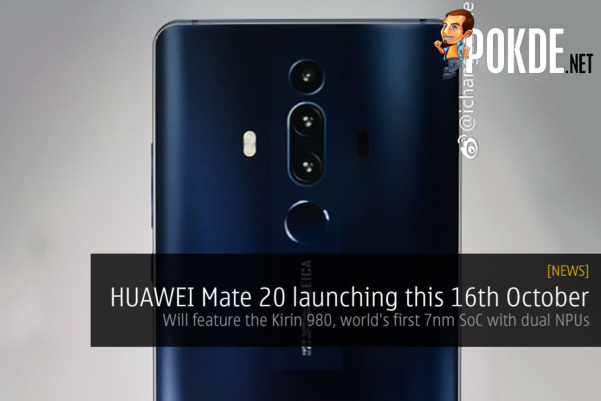 HUAWEI Mate 20 launching this 16th October — will feature the Kirin 980, world's first 7nm SoC with dual NPUs 34