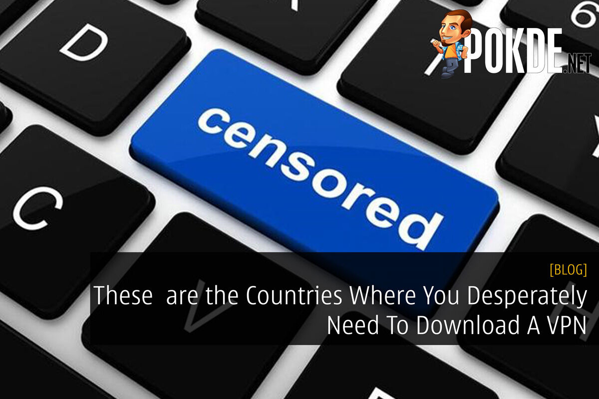 These are the Countries Where You Desperately Need To Download A VPN 42