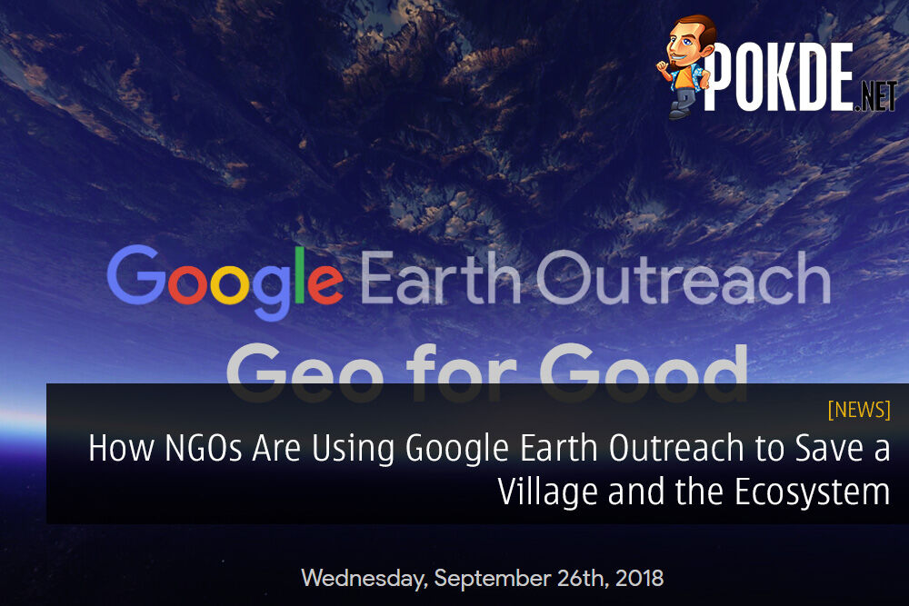 How NGOs Are Using Google Earth Outreach to Save a Village and the Ecosystem