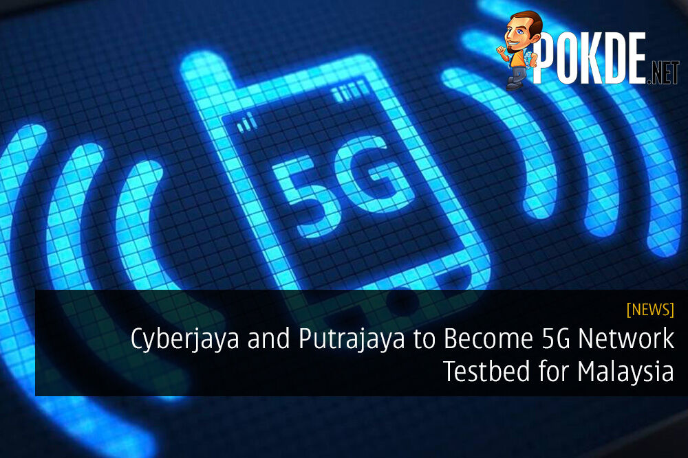 Cyberjaya and Putrajaya to Become 5G Network Testbed for Malaysia