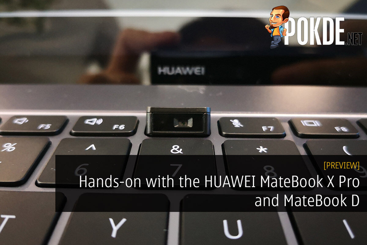 Hands-on with the HUAWEI MateBook X Pro and MateBook D — two ultraportables catering to different price segments! 39