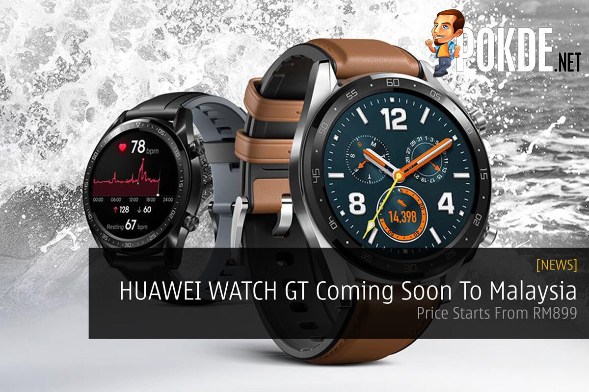 HUAWEI WATCH GT Coming Soon To Malaysia — Price Starts From RM899 32