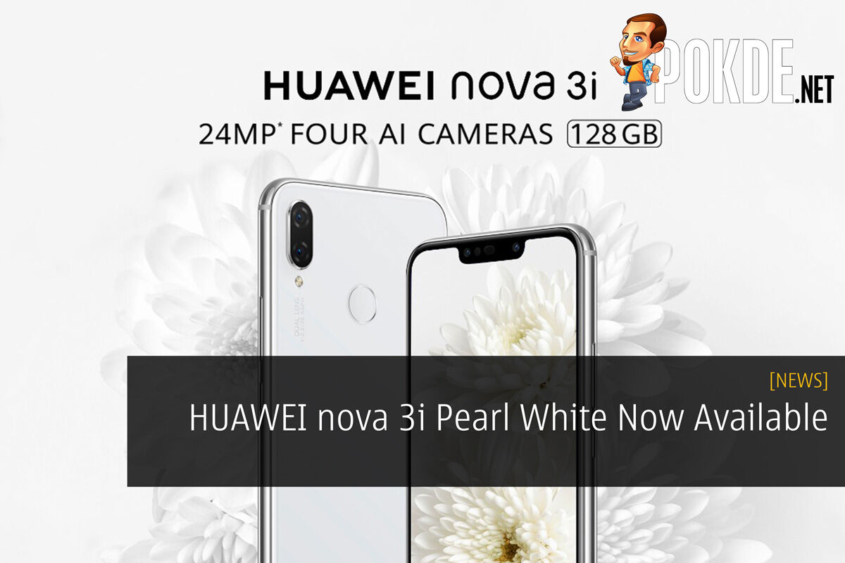 HUAWEI nova 3i Pearl White Now Available 22