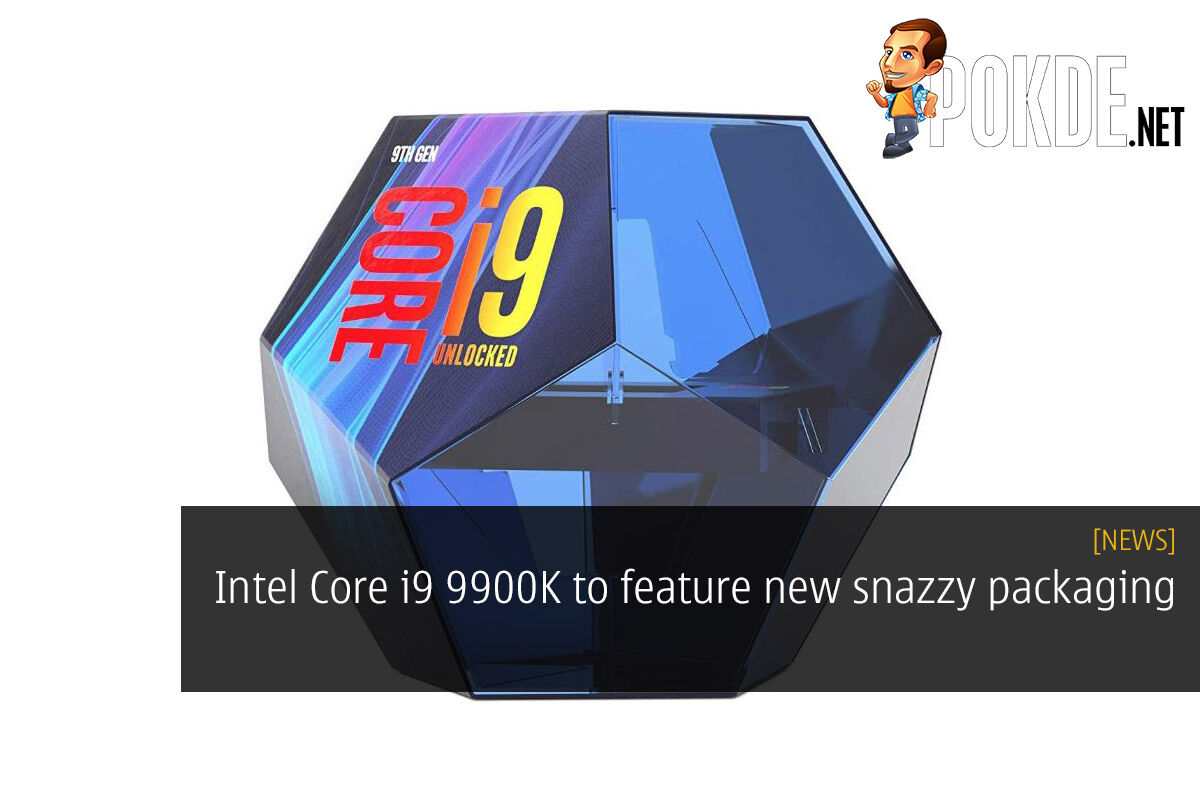 Intel Core i9 9900K to feature new snazzy packaging 18