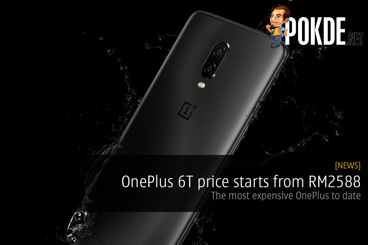 OnePlus 6T price starts from RM2588 — the most expensive OnePlus to date 22