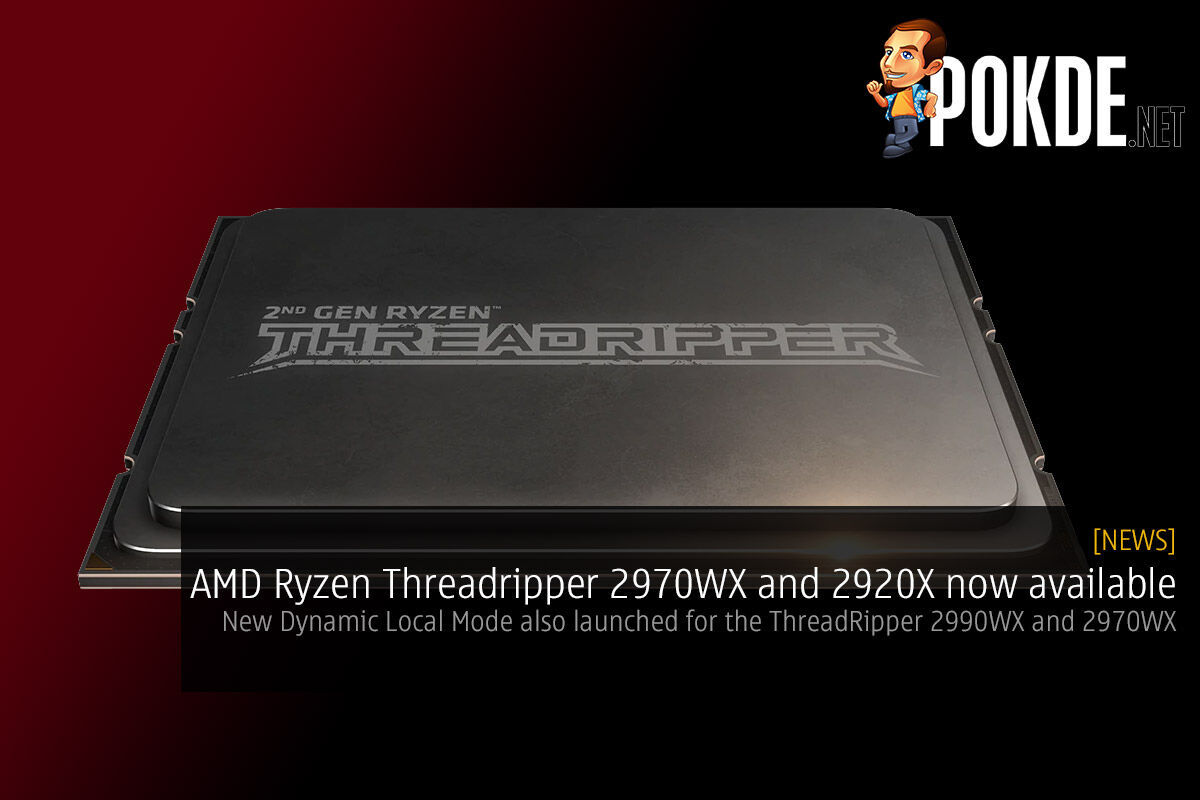 AMD Ryzen Threadripper 2970WX and Threadripper 2920X now available — new Dynamic Local Mode also launched for the ThreadRipper 2990WX and 2970WX 31