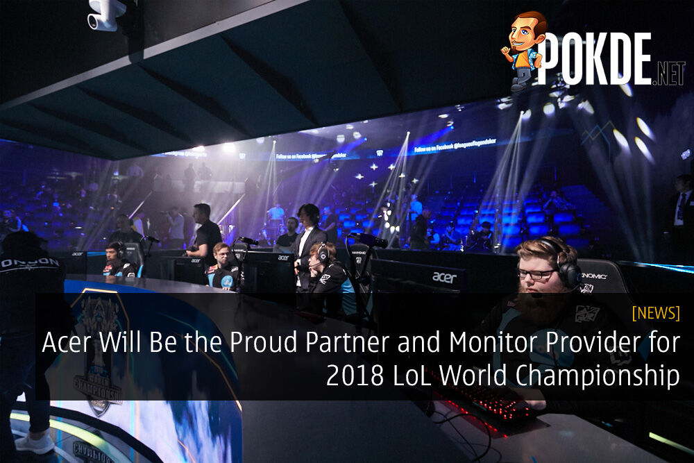 Acer Will Be the Proud Partner and Monitor Provider for 2018 League of Legends World Championship 24