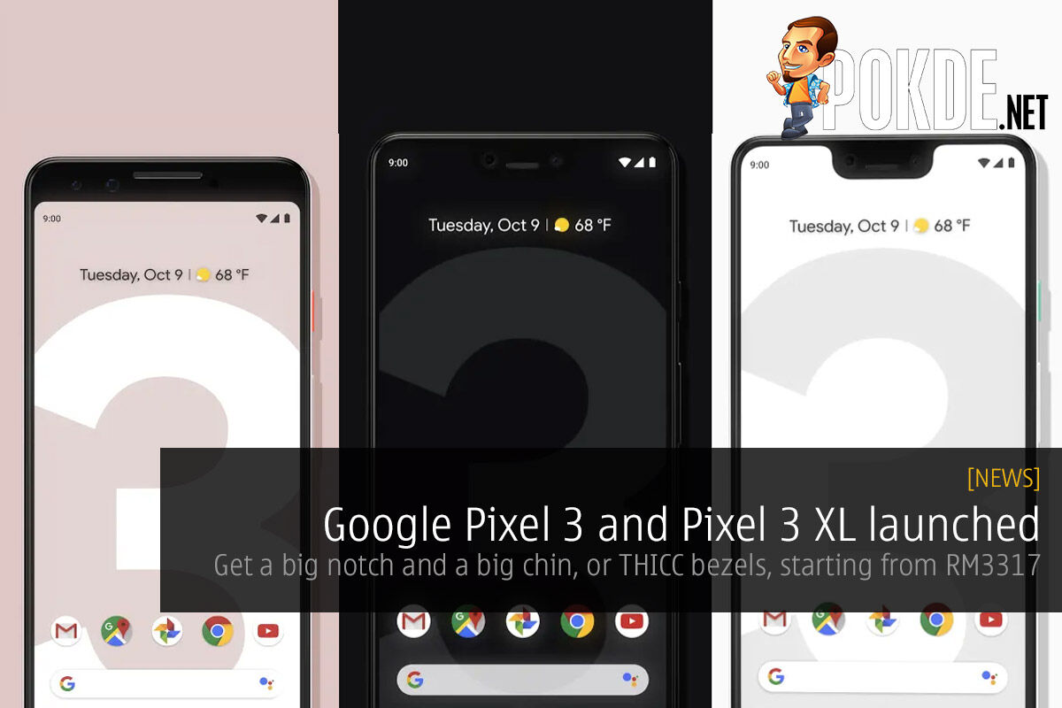 Google Pixel 3 and Pixel 3 XL launched — get a big notch and a big chin, or THICC bezels, starting from RM3317 17