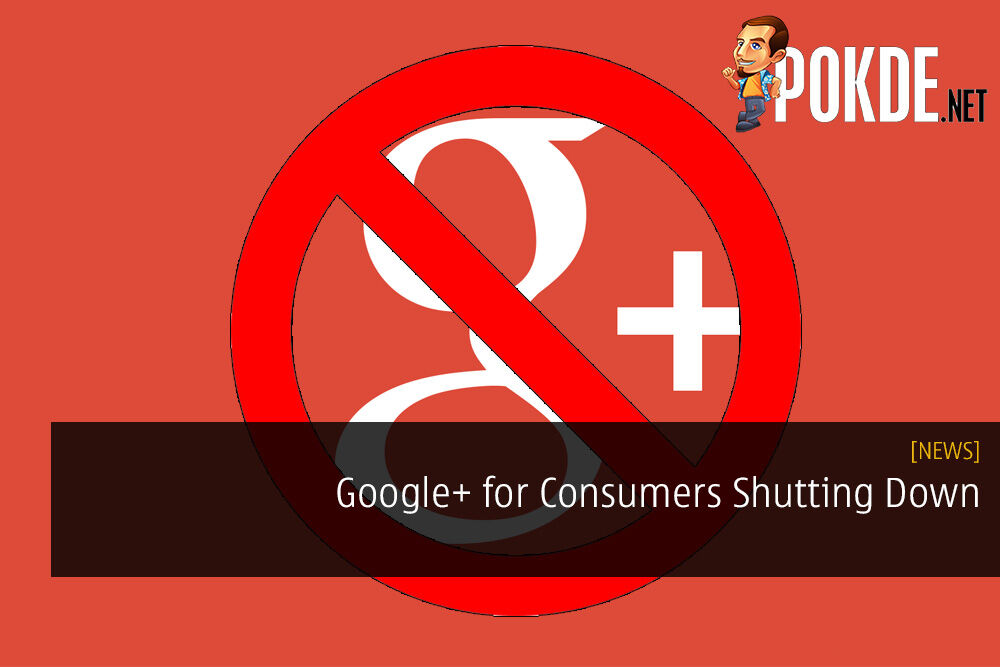 Google+ for Consumers Shutting Down - Users' Personal Data Exposed