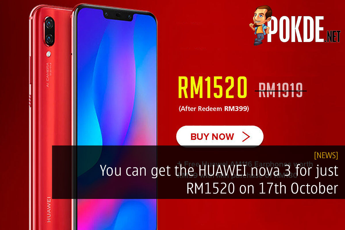 You can get the HUAWEI nova 3 for just RM1520 this 17th October — here's how to get an exclusive RM399 voucher! 27