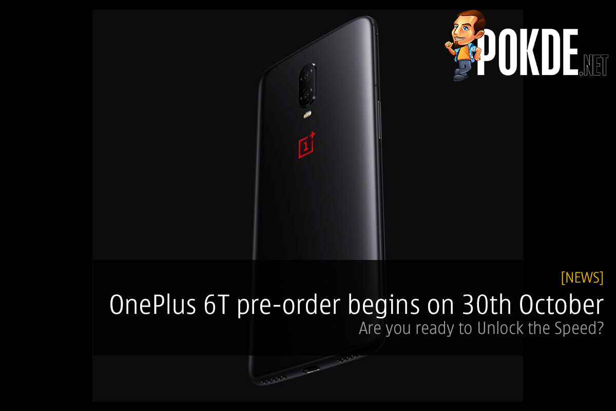 OnePlus 6T pre-order begins on 30th October — are you ready to Unlock the Speed? 42