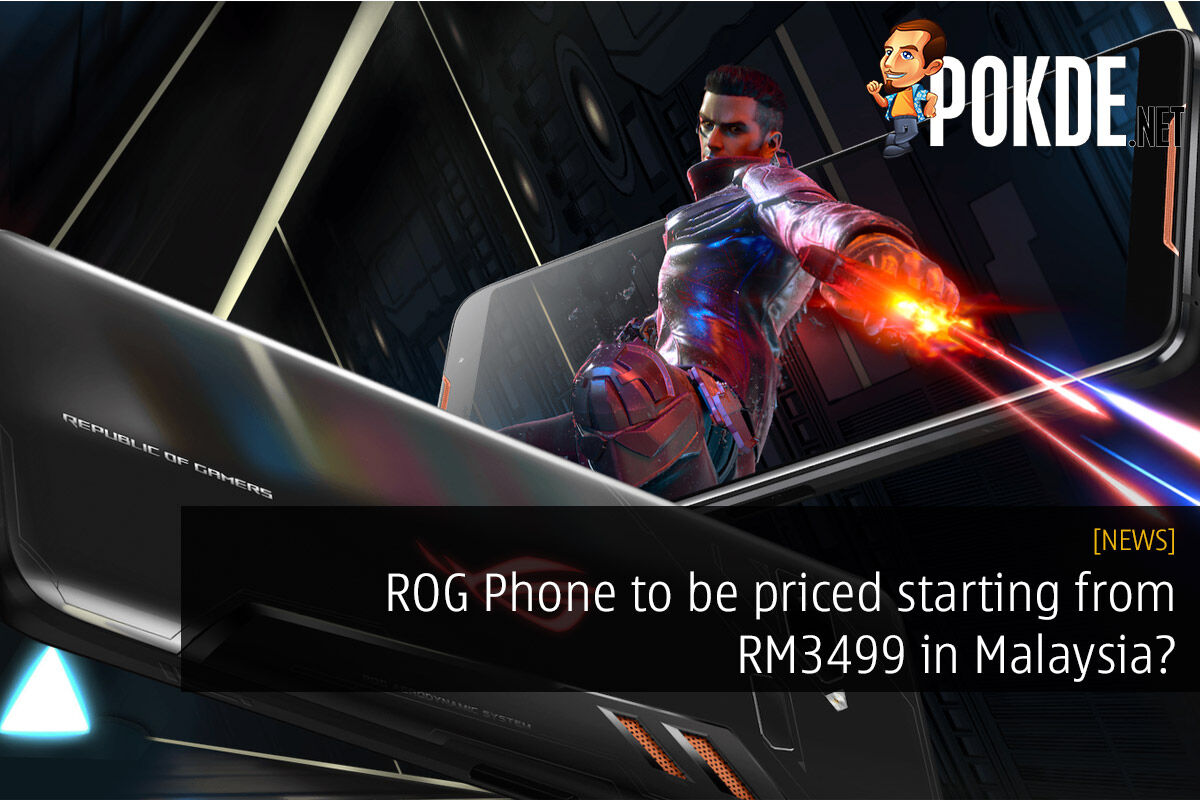 ROG Phone to be priced starting from RM3499 in Malaysia? Reseller accidentally leaks pricing before launch! 28