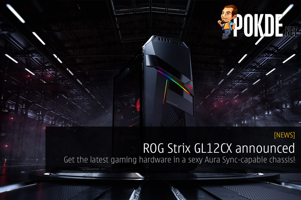 ROG Strix GL12CX announced — get the latest gaming hardware in a sexy Aura Sync-capable chassis! 34