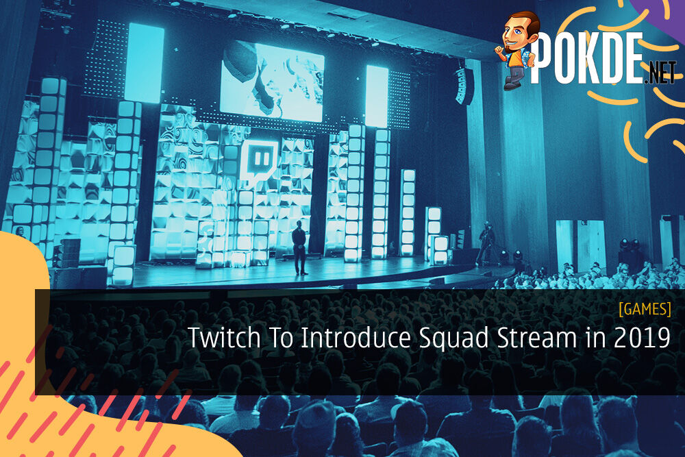 Twitch To Introduce Squad Stream in 2019