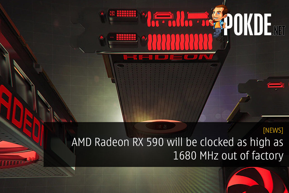AMD Radeon RX 590 will be clocked as high as 1680 MHz out of factory 35
