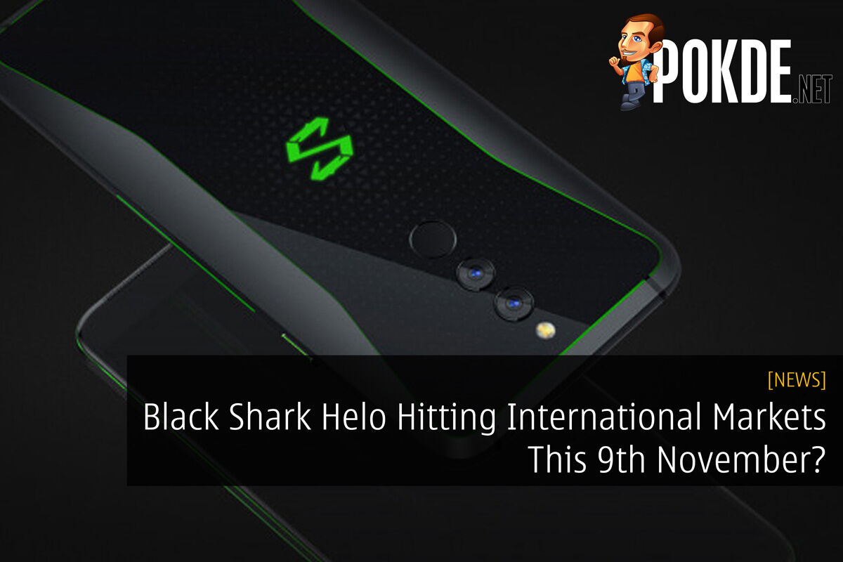 Black Shark Helo hitting international markets this 9th November? 24