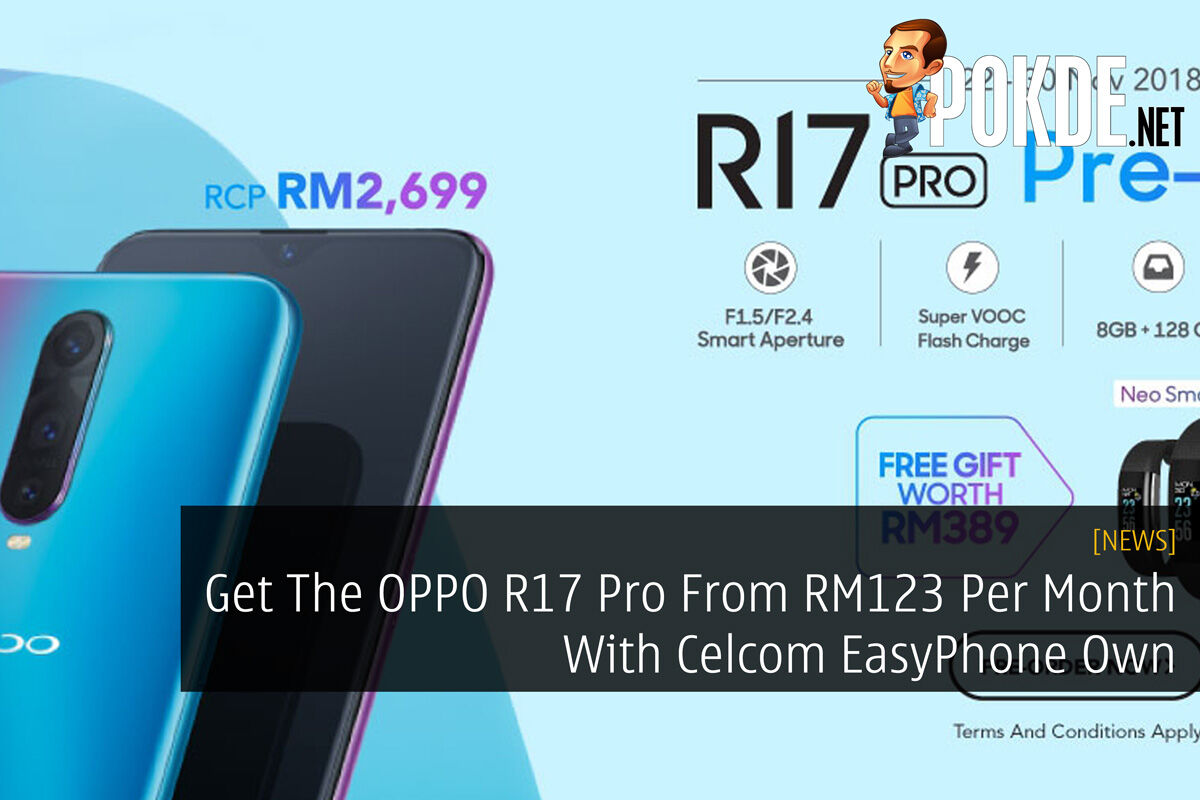 Get The OPPO R17 Pro From RM123 Per Month With Celcom EasyPhone Own 24