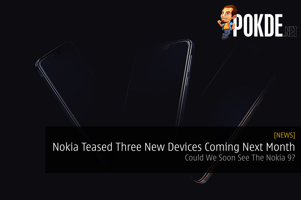 Nokia Teased Three New Devices Coming Next Month — Could We Soon See The Nokia 9? 32