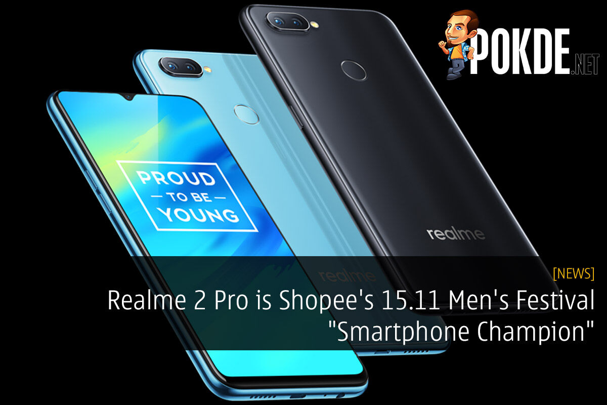 Realme 2 Pro is Shopee's 15.11 Men's Festival "Smartphone Champion" 21
