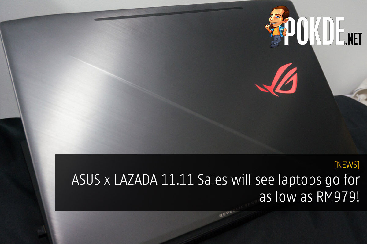 ASUS x LAZADA 11.11 Sales see laptops go for as low as RM979! 25