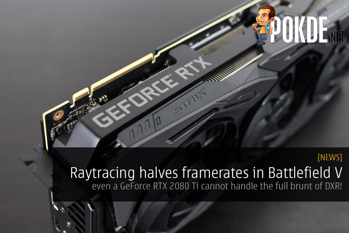 Raytracing halves framerates in Battlefield V — even a GeForce RTX 2080 Ti cannot handle the full brunt of DXR! 23