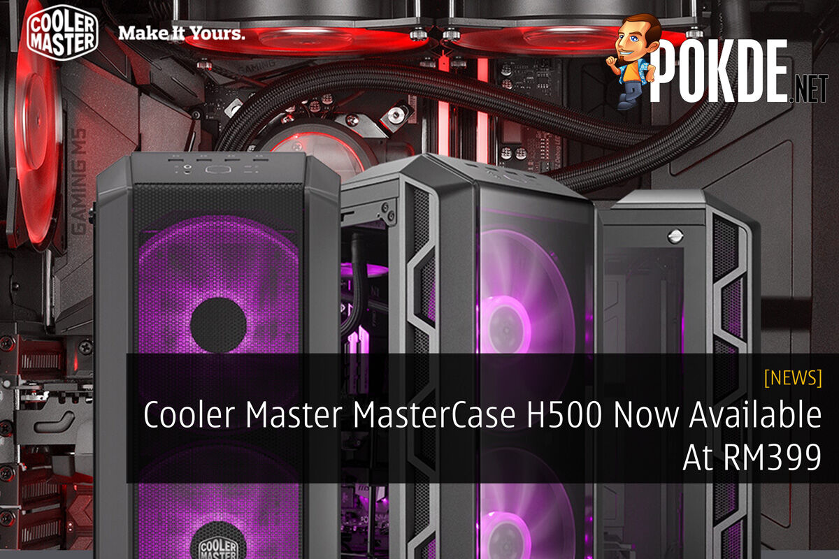 Cooler Master MasterCase H500 Now Available At RM399 19