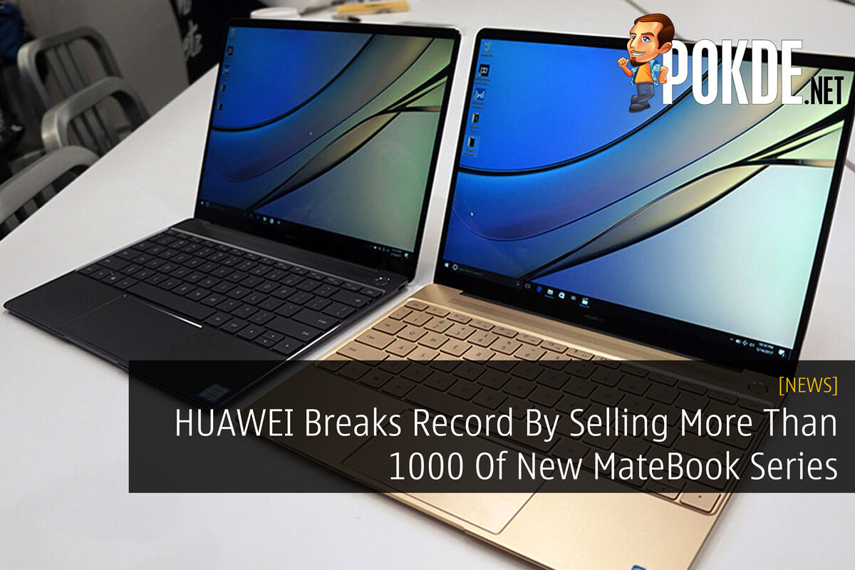 HUAWEI Breaks Record By Selling More Than 1000 Of New MateBook Series 37