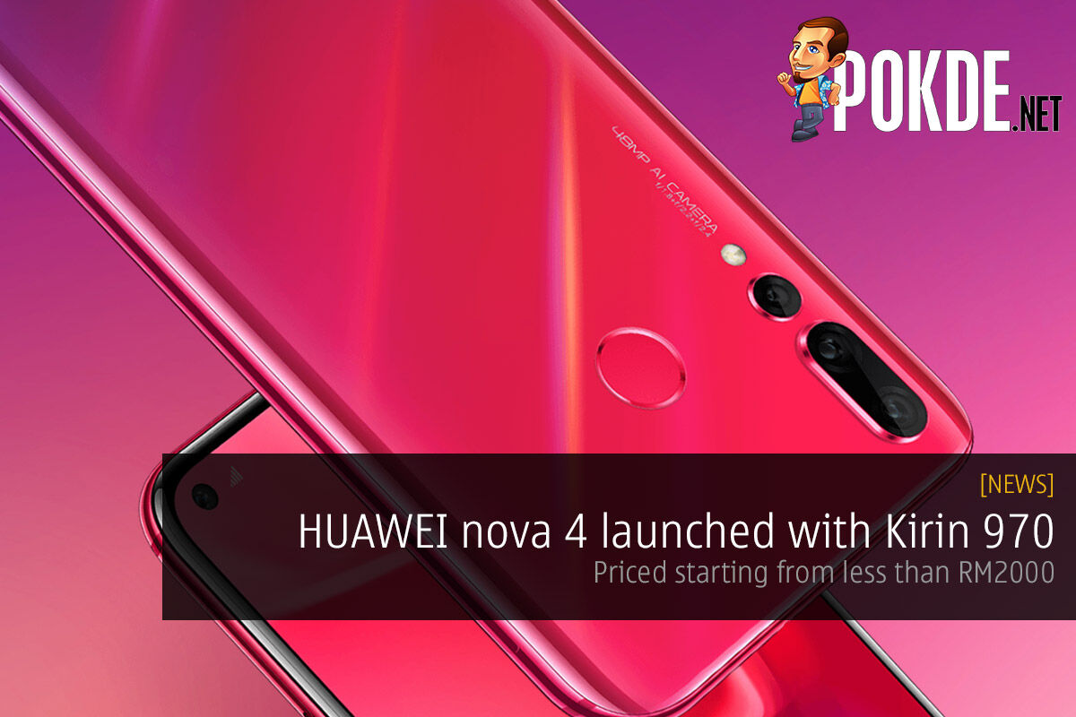 HUAWEI nova 4 launched with Kirin 970 — pricing starts from less than RM2000 30