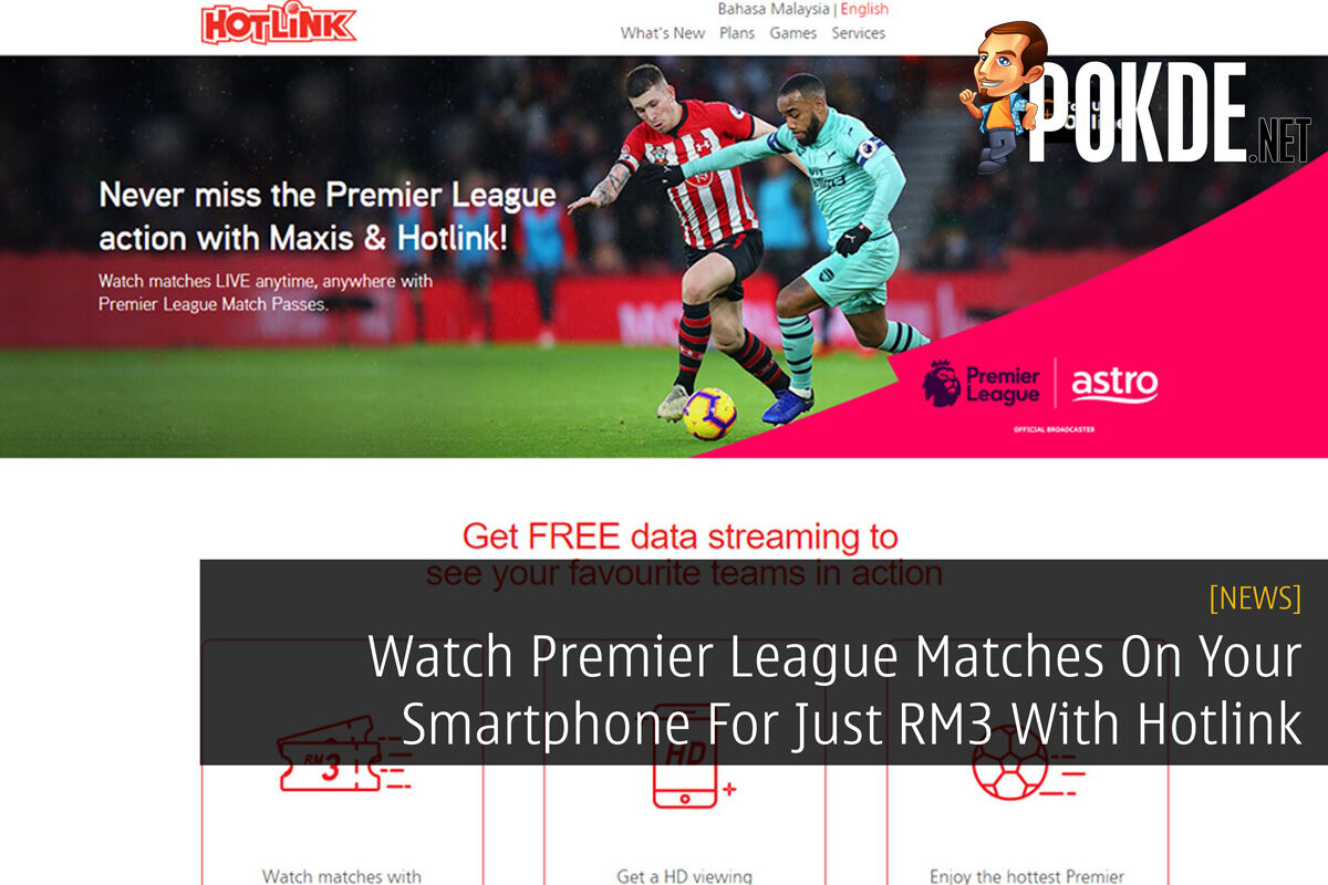 Watch Premier League Matches On Your Smartphone For Just RM3 With Hotlink 31