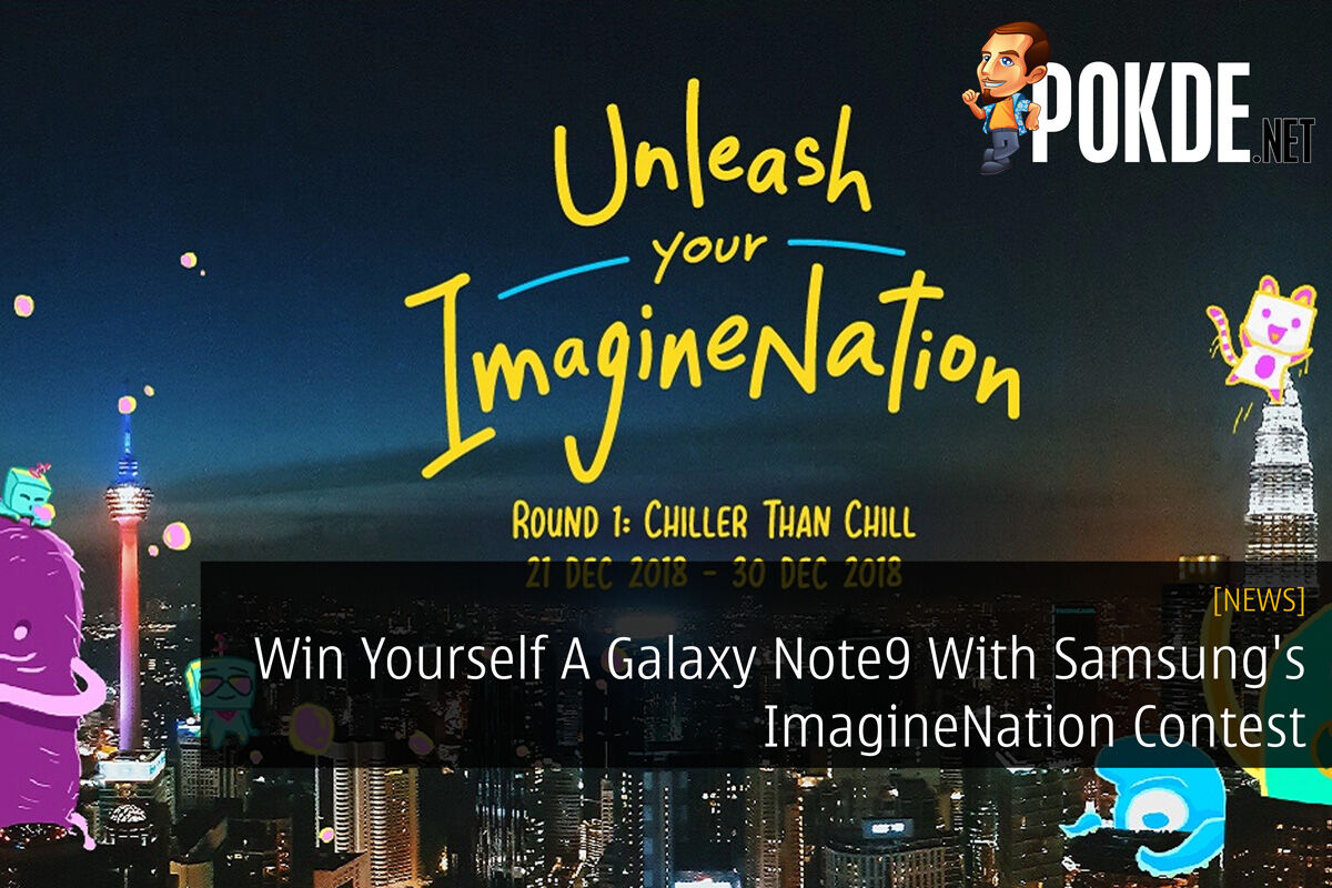 Win Yourself A Galaxy Note9 With Samsung's ImagineNation Contest 33