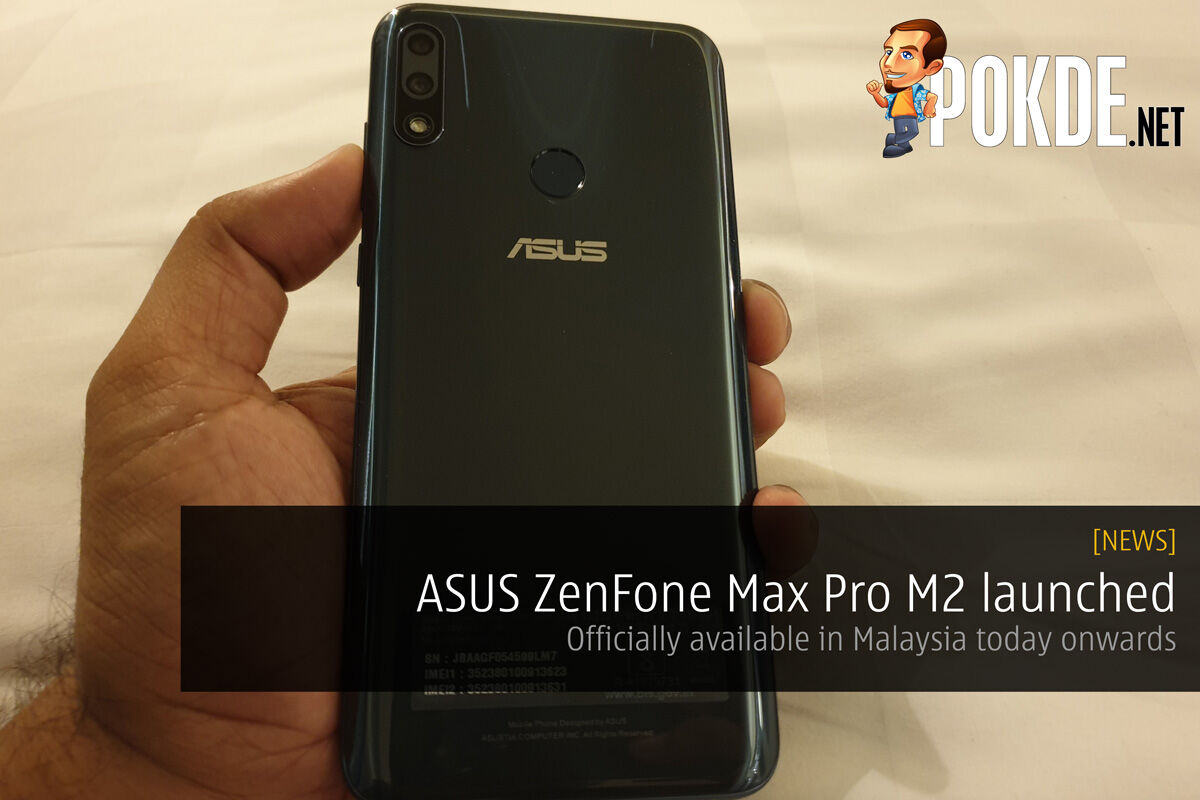 ASUS ZenFone Max Pro M2 launched – Officially available in Malaysia today onwards 34