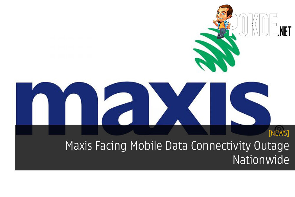 Maxis Facing Mobile Data Connectivity Outage Nationwide