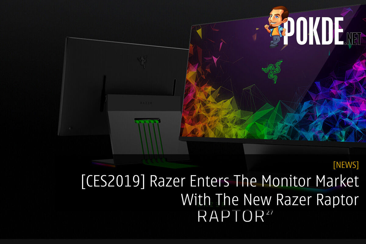 [CES2019] Razer Enters The Monitor Market With The New Razer Raptor 27