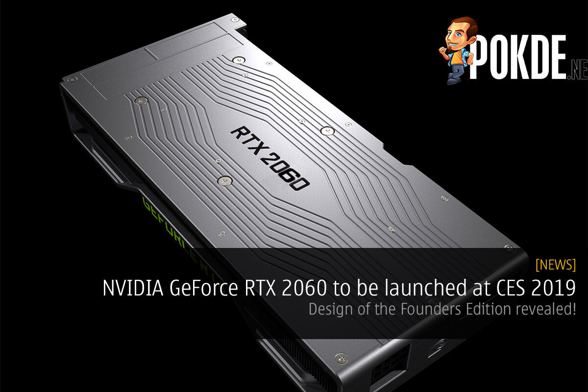 NVIDIA GeForce RTX 2060 to be launched at CES 2019 — design of the Founders Edition revealed! 28