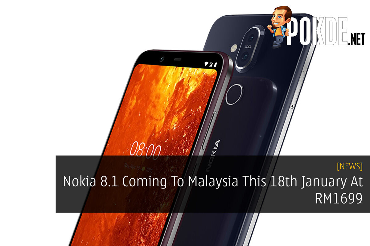 Nokia 8.1 Coming To Malaysia This 18th January At RM1699 45