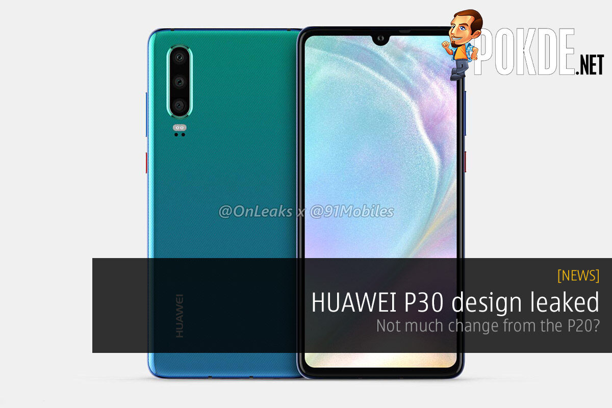 HUAWEI P30 design leaked — not much change from the P20? 27
