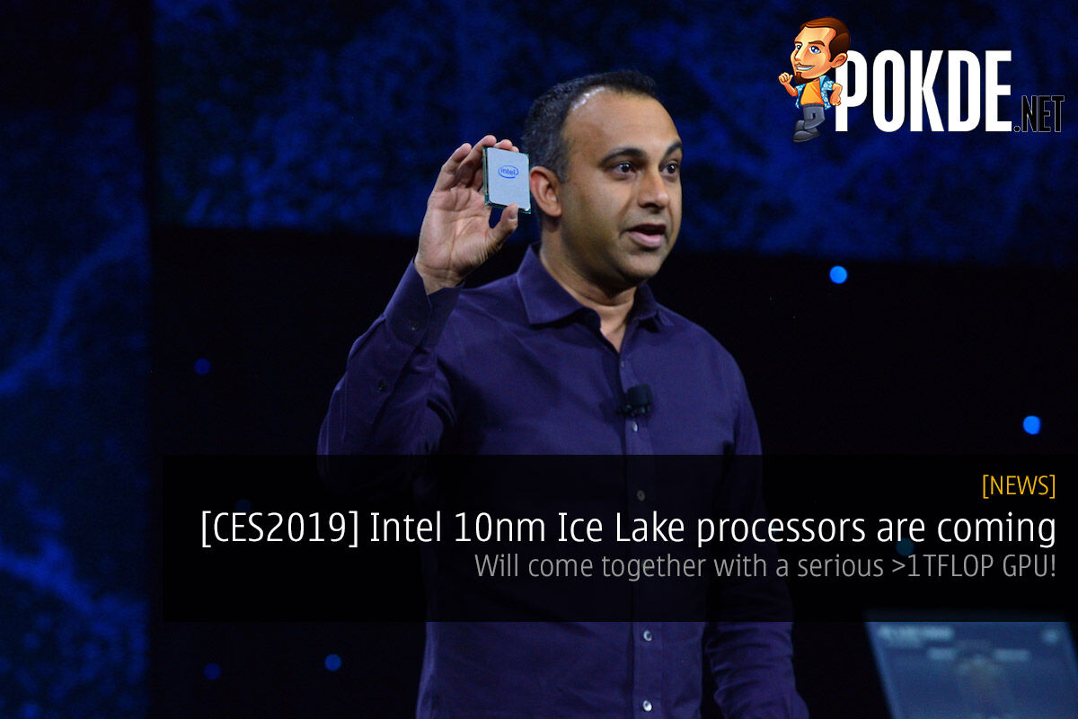 [CES2019] Intel 10nm Ice Lake processors are coming — will come together with a serious >1TFLOP GPU! 27