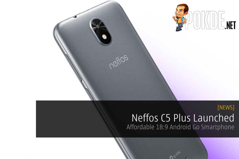 Neffos C5 Plus Launched — Affordable 18:9 Android Go Smartphone 18